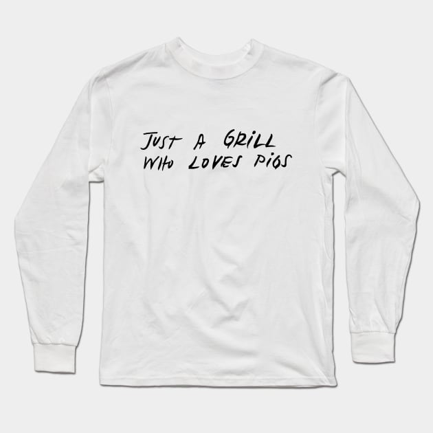 just a grill who loves pigs Long Sleeve T-Shirt by Mickey Haldi